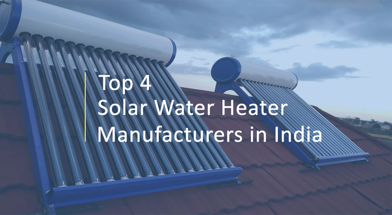 Top 4 Solar Water Heater Manufacturers in India