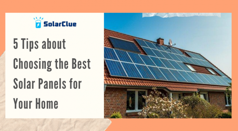 5 Tips about Choosing the Best Solar Panels for Your Home - Solarclue