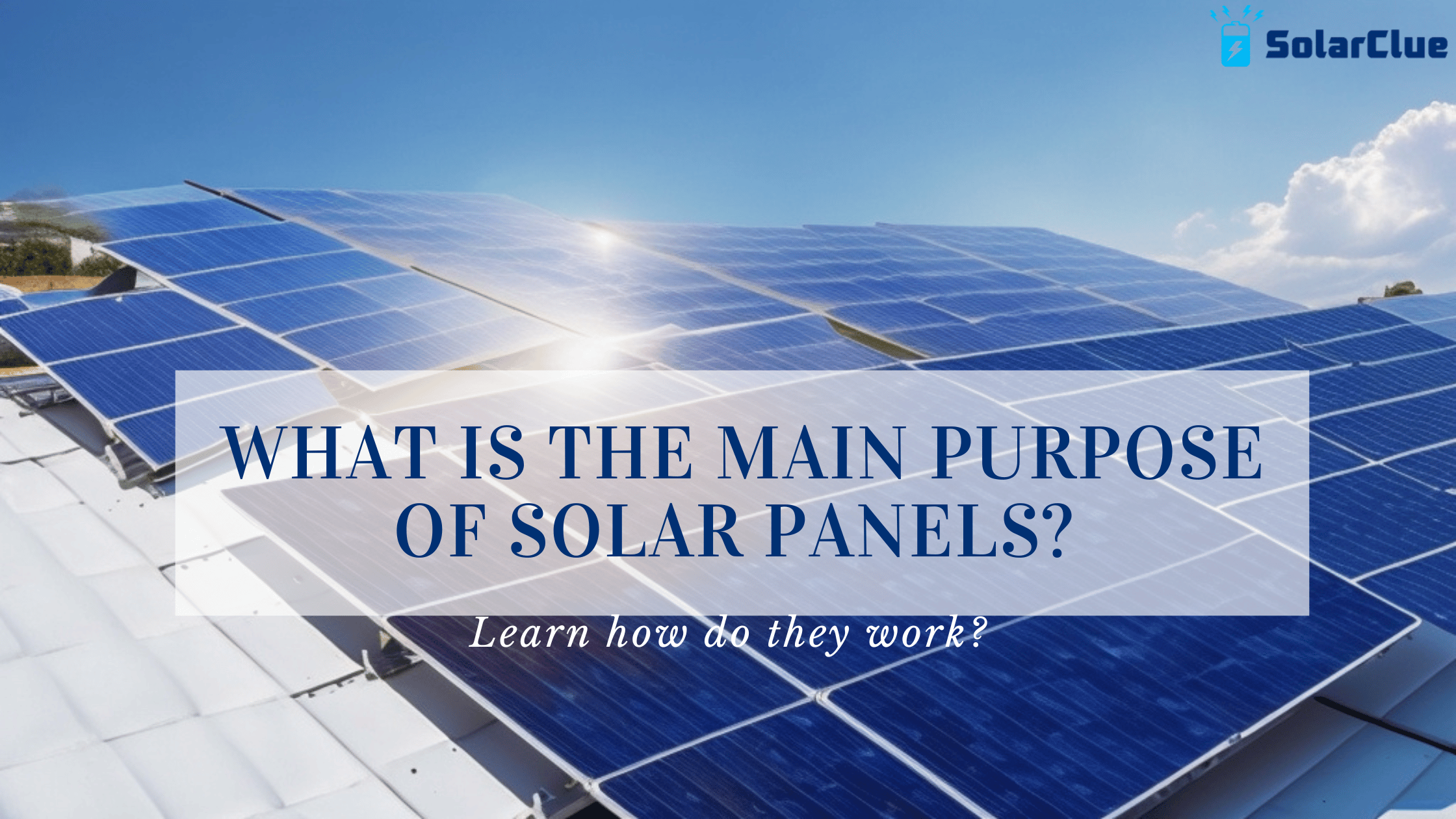 what-is-the-main-purpose-of-solar-panels-how-do-they-work-solar