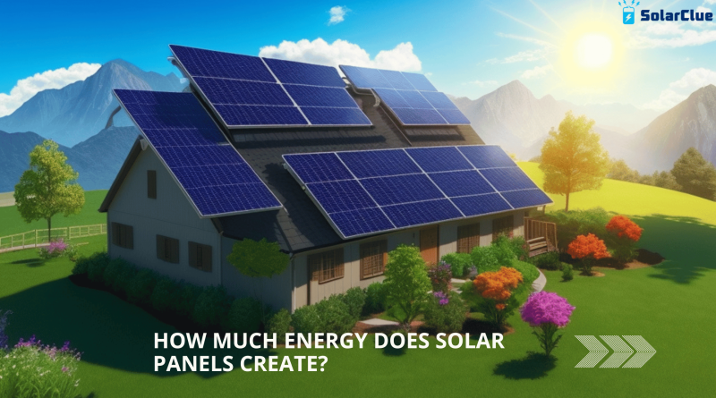 How much energy does Solar Panels create?