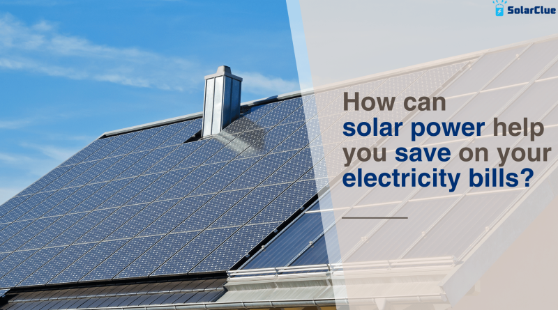 How can solar power help you save on your electricity bills?