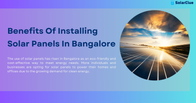 Benefits Of Installing Solar Panels In Bangalore