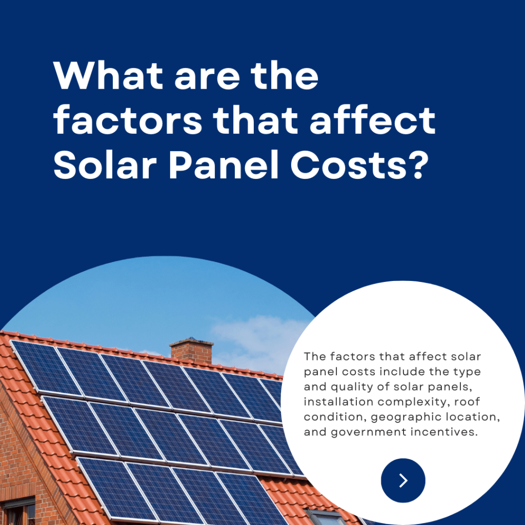 What are the factors that affect Solar Panel Costs?