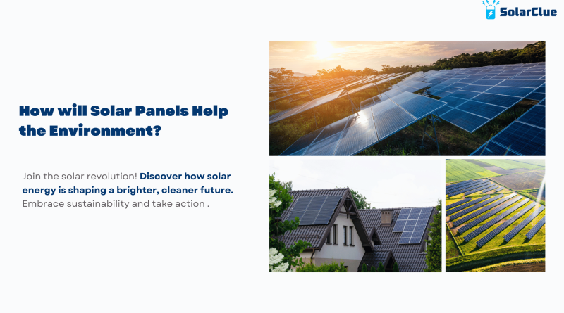 How will Solar Panels help the environment