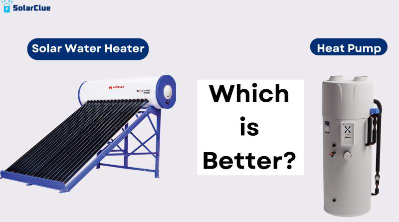 Solar Water Heater vs Heat Pump: Which is Better?