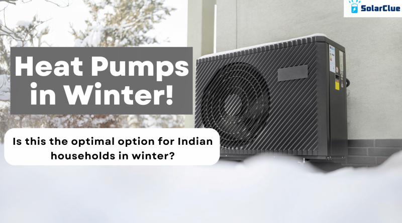 Heat Pumps in Winter! Is this the optimal option for Indian Households in India?