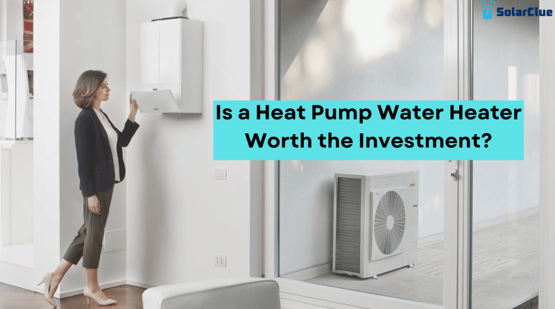 Is a Heat Pump Water Heater Worth the investment?
