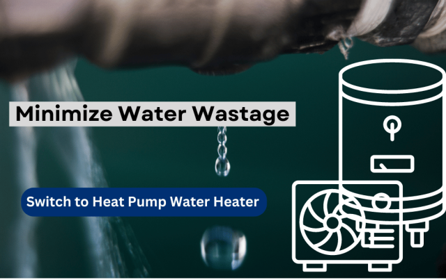 Minimize Water Wastage - Switch to Heat Pump Water Heater