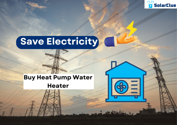 Buy a Heat Pump Water Heater to save electricity