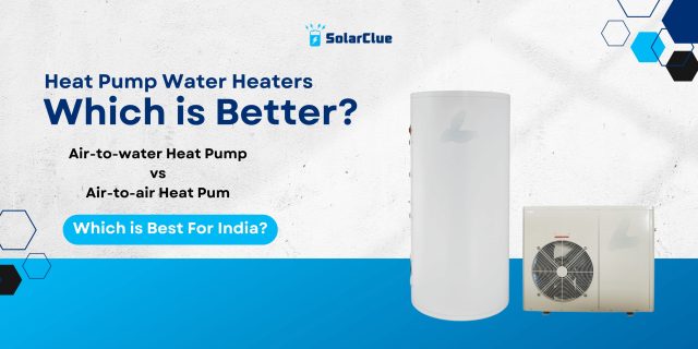 Heat Pump Water heaters. Which is better?Air-to-water Heat Pump vs Air-to-air Heat Pump! Which one is best for Indian Homes?