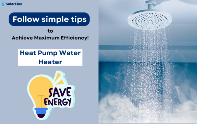 Follow simple steps to achieve maximum efficiency of your heat pump water heater.