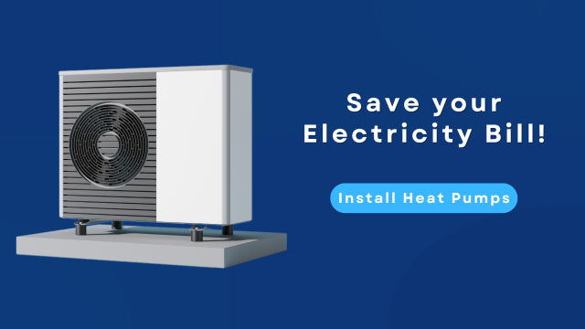 Save your Electricity Bill! Install Heat Pumps.