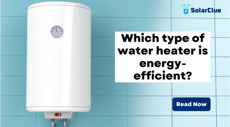 Which type of water heater is energy-efficient?