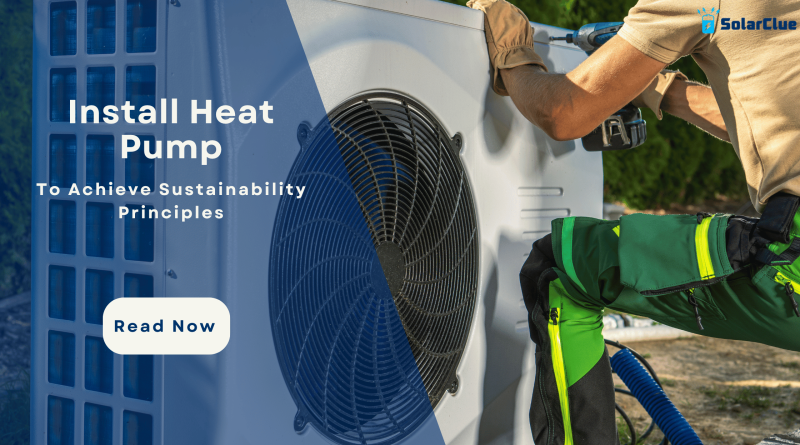 Install Heat Pump to Achieve Sustainability Principles