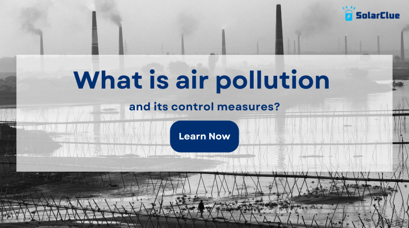 What is air pollution and its control measures?