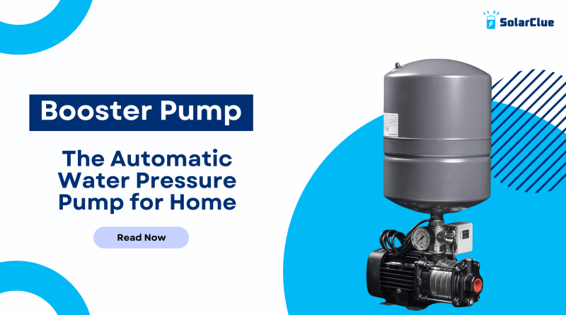 Booster Pump - The Automatic Water Pressure Pump for Home