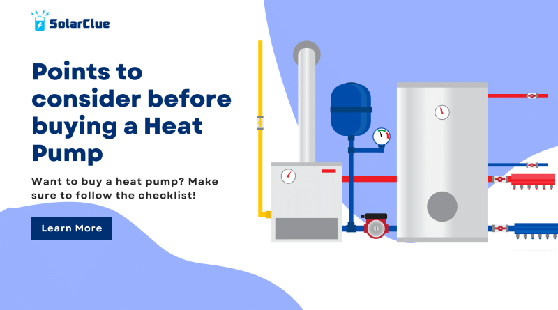 Points to consider before buying a Heat Pump. Want to buy a heat pump? Make sure to follow the checklist!