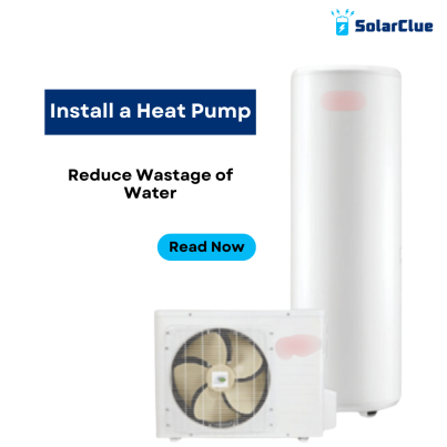 Install a Heat Pump. Reduce Wastage of Water.