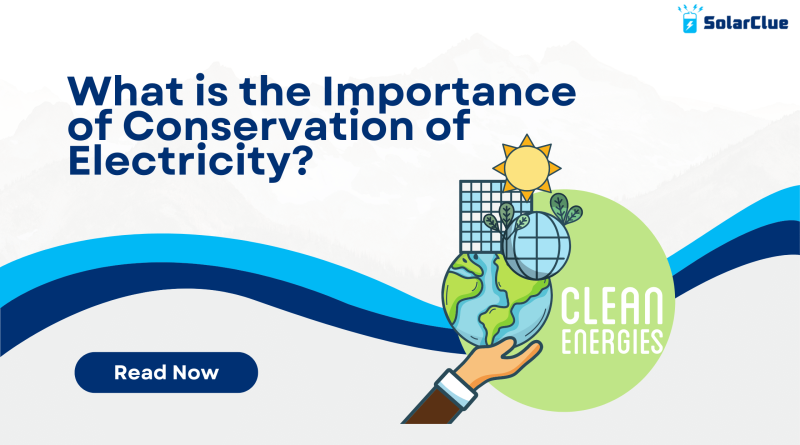 What is the Importance of Conservation of Electricity?
