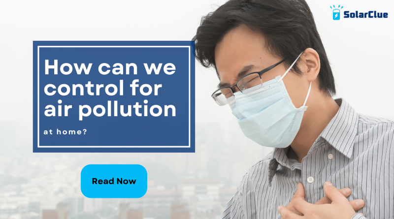 How can we control for air pollution at home?
