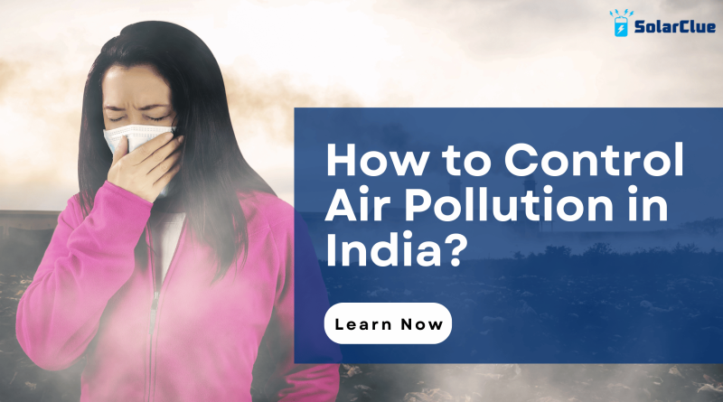 How to Control Air Pollution in India?