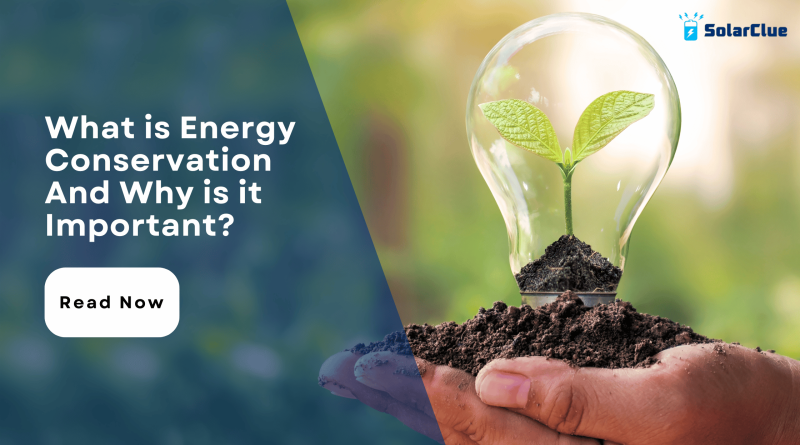 What is Energy Conservation And Why is it Important?