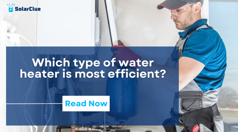Which type of water heater is most efficient?