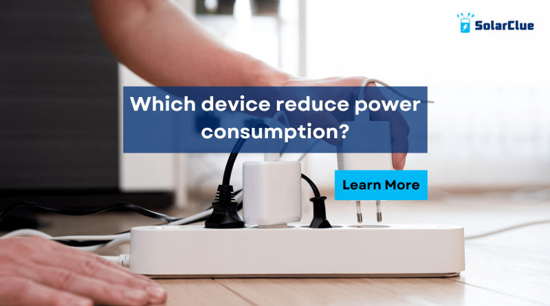 Which device reduce power consumption?