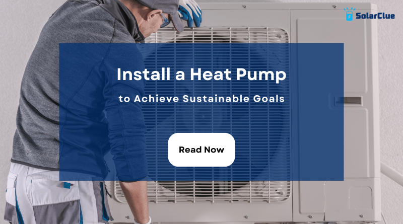 Install Heat Pump to Achieve Sustainable Goals