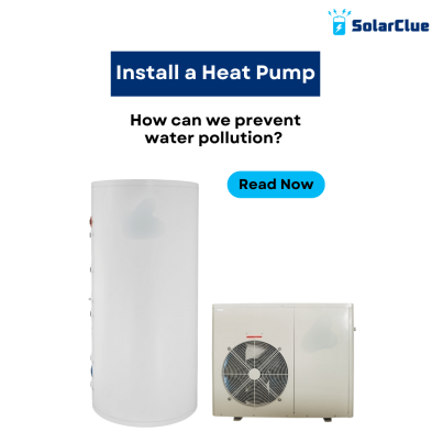 Install a Heat Pump! How can we prevent water pollution? 