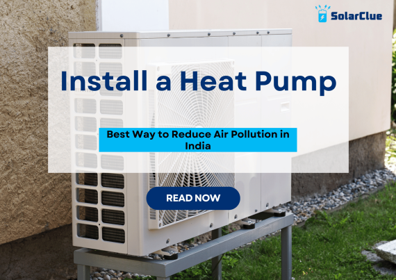 Install a Heat Pump. Best Way to Reduce Air Pollution in India