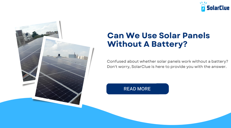 Can We Use Solar Panels Without A Battery?