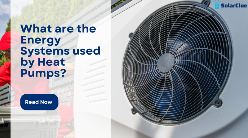What are the Energy Systems used by Heat Pumps?