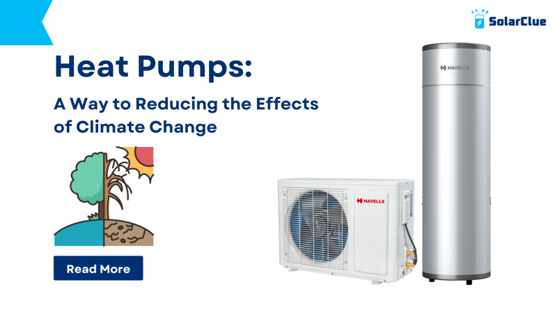 Heat Pumps: A Way to Reducing the Effects of Climate Change