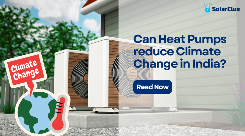 Can Heat Pumps reduce Climate Change in India?