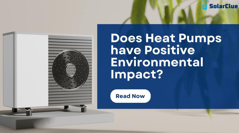 Does Heat Pumps have Positive Environmental Impact?