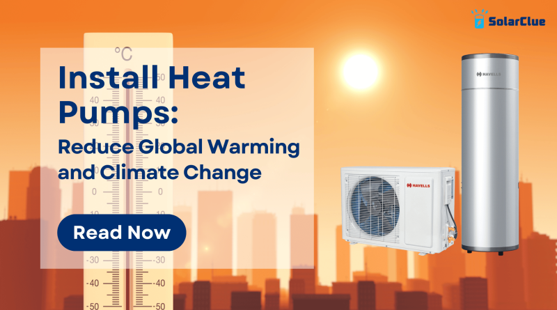 Install Heat Pumps: Reduce Global Warming and Climate Change