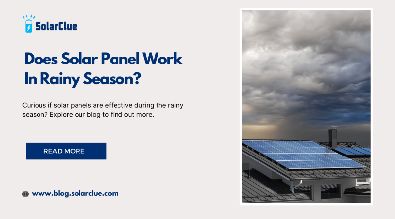 Does Solar Panel Work In Rainy Season?