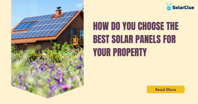 How Do You Choose The Best Solar Panels For Your Property