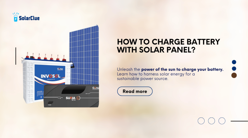 How To Charge Battery With Solar Panel?