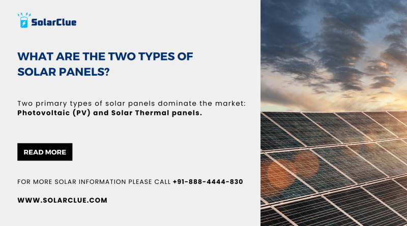 What Are The Two Types Of Solar Panels?