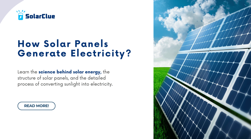 How Solar Panels Generate Electricity?