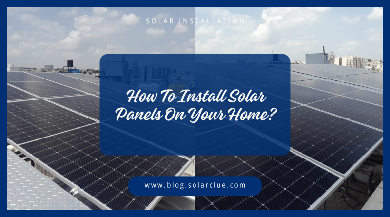 How to install solar panels on your home