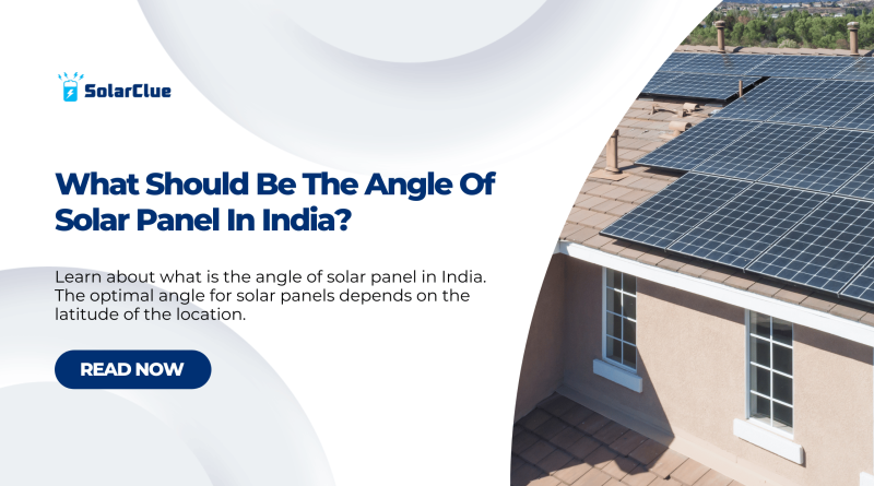 What should be the angle of solar panel in india