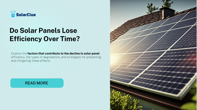 Do Solar Panels Lose Efficiency Over Time?