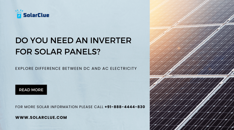 Do You Need an Inverter For Solar Panels