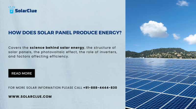 How Does Solar Panel Produce Energy?