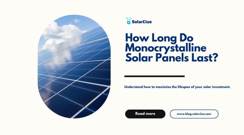 How Long Do Monocrystalline Solar Panels Last?