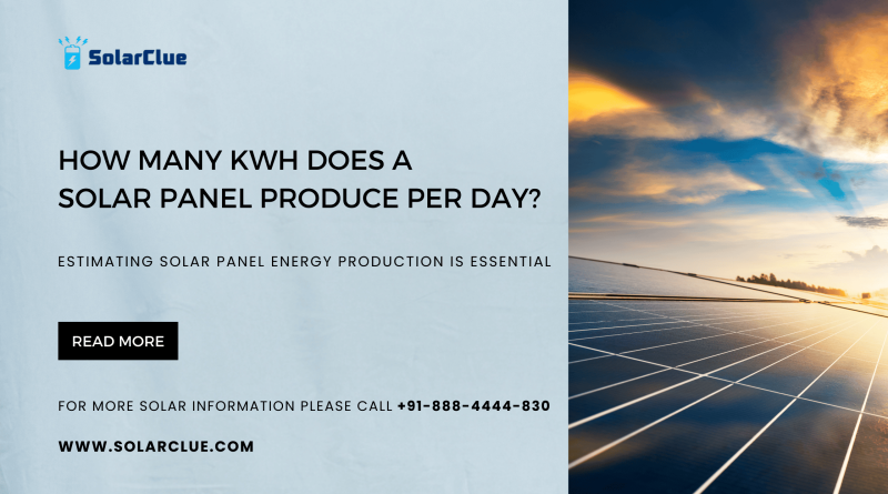 How Many KWh Does A Solar Panel Produce Per Day 