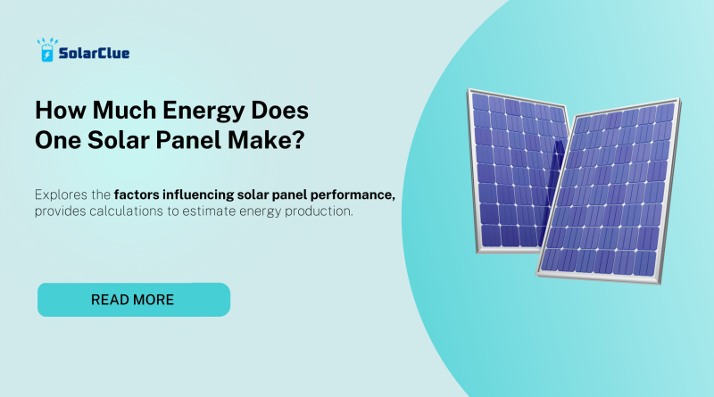 How Much Energy Does One Solar Panel Make?